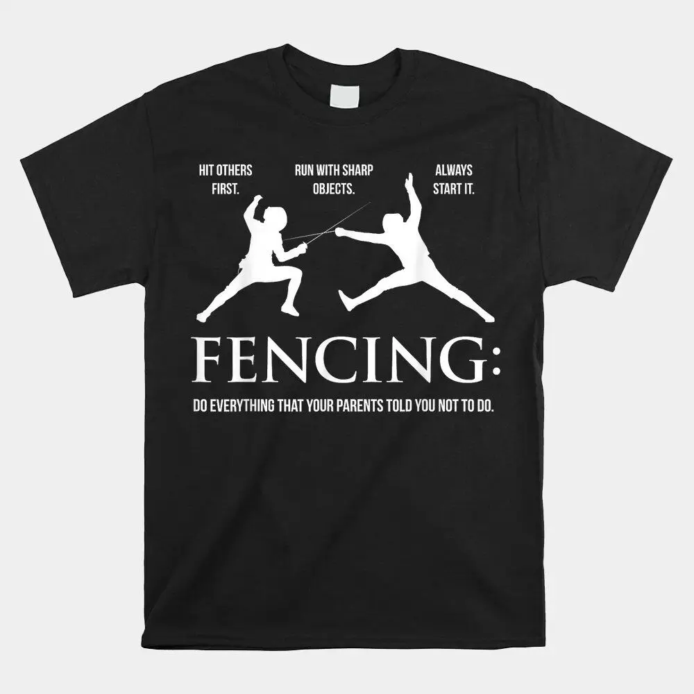 HOT SALE!! Funny Fencing Everything Your Parents Told You T-shirt Size S-5XL  High Quality 100%Cotton Short Sleeve