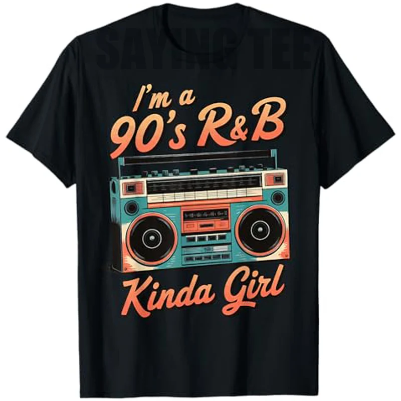 I'm A 90's R&b Kinda Girl T-Shirt Rnb Hip Hop Soul Music Clothing Street Style Graphic Outfit Punk Saying Tee Women's Fashion