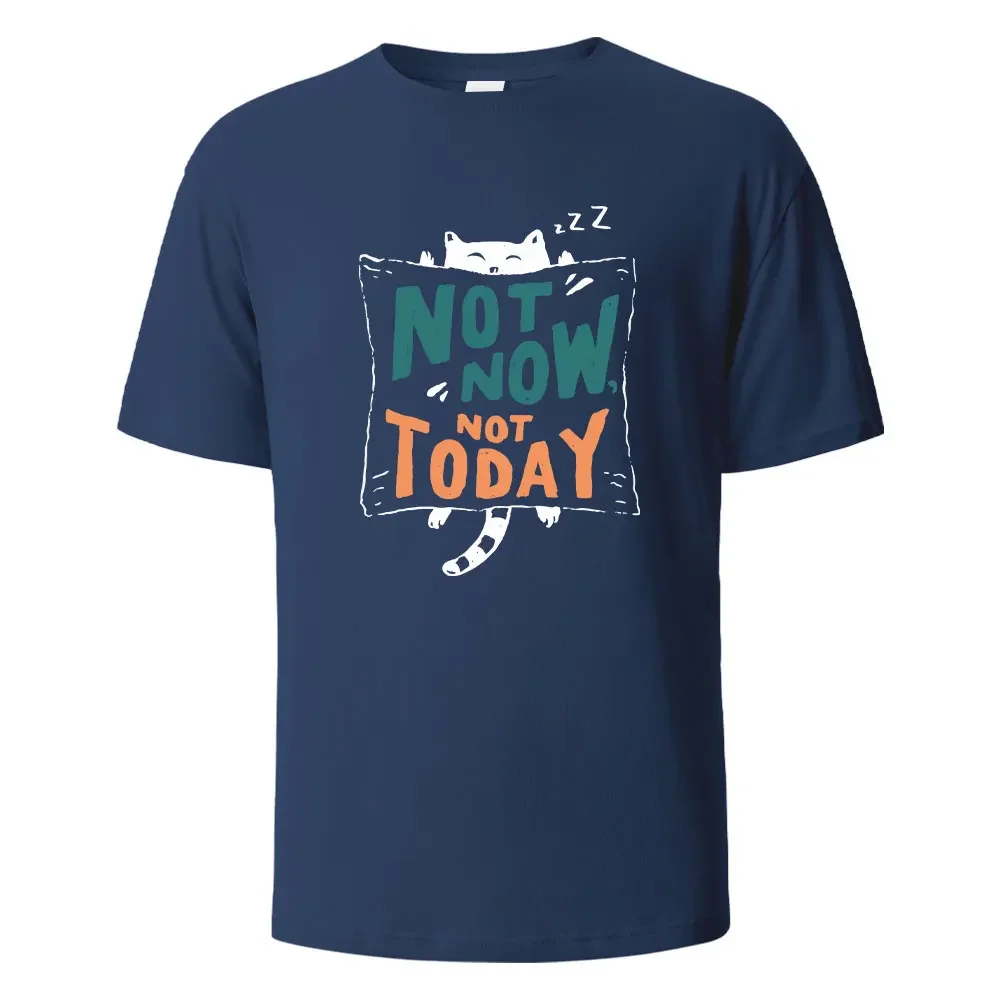 

Men's Printed T-Shirt Not Now Not Today Funny Graphic 100%Cotton Shortsleeved Tees For Men Women Summer Fashion Casual O-neck