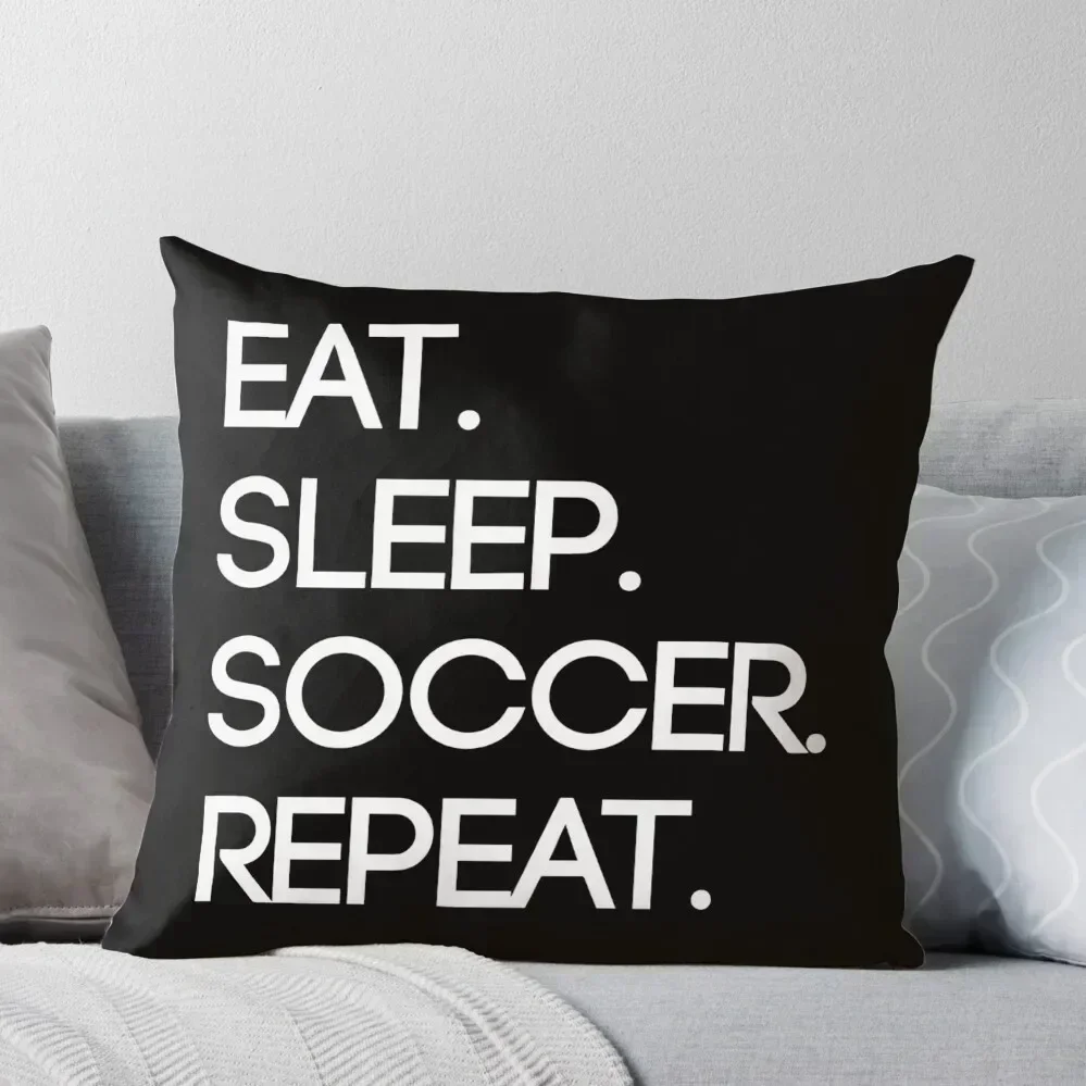 

Eat. Sleep. Soccer. Repeat Throw Pillow Decorative Cushion Cover luxury sofa pillows christmas cushions covers pillow