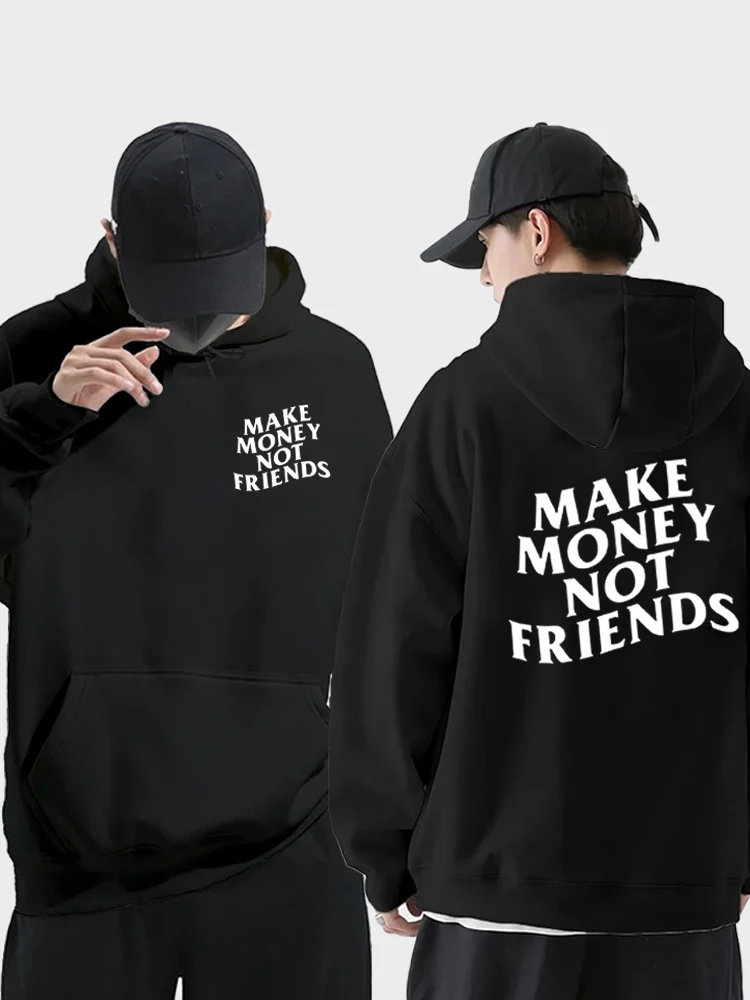 New Hoodie Make Money Not Friends Double Sided Letter Printed Design Roupas Masculinas Harajuku Neutral Pullover Hoodies Clothes