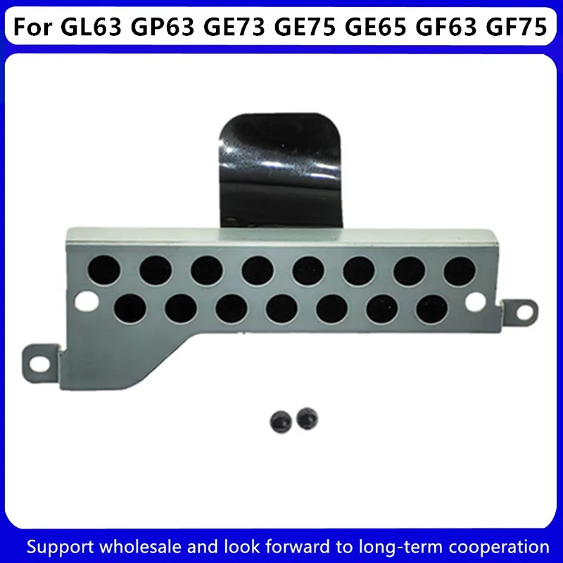 New For Kailxuling GL63 GP63 GE73 GE75 GE65 GF63 GF75 Bracket Fixing Bracket