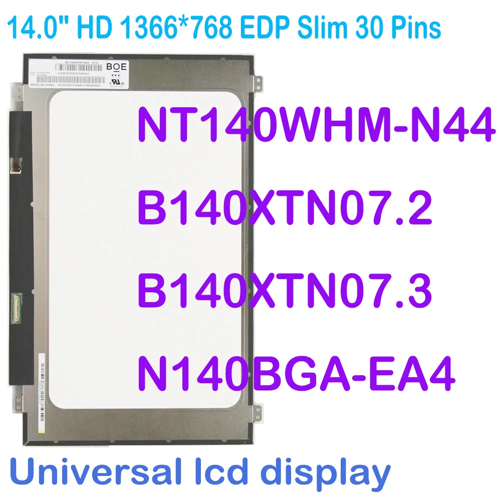 

14.0" HD 1366*768 EDP Slim 30 Pins N140BGA-EA4 B140XTN07.1 B140XTN07.2 B140XTN07.3 NT140WHM-N44 Lcd Display Screen Replacement