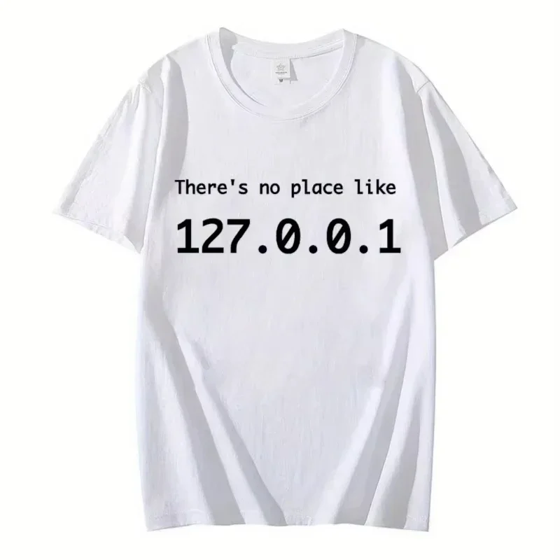 There Is No Place Like 127.0.0.1 Computer Programmer Geek Men's T Shirt Tee Cotton Summer Spring Novelty Gift Top