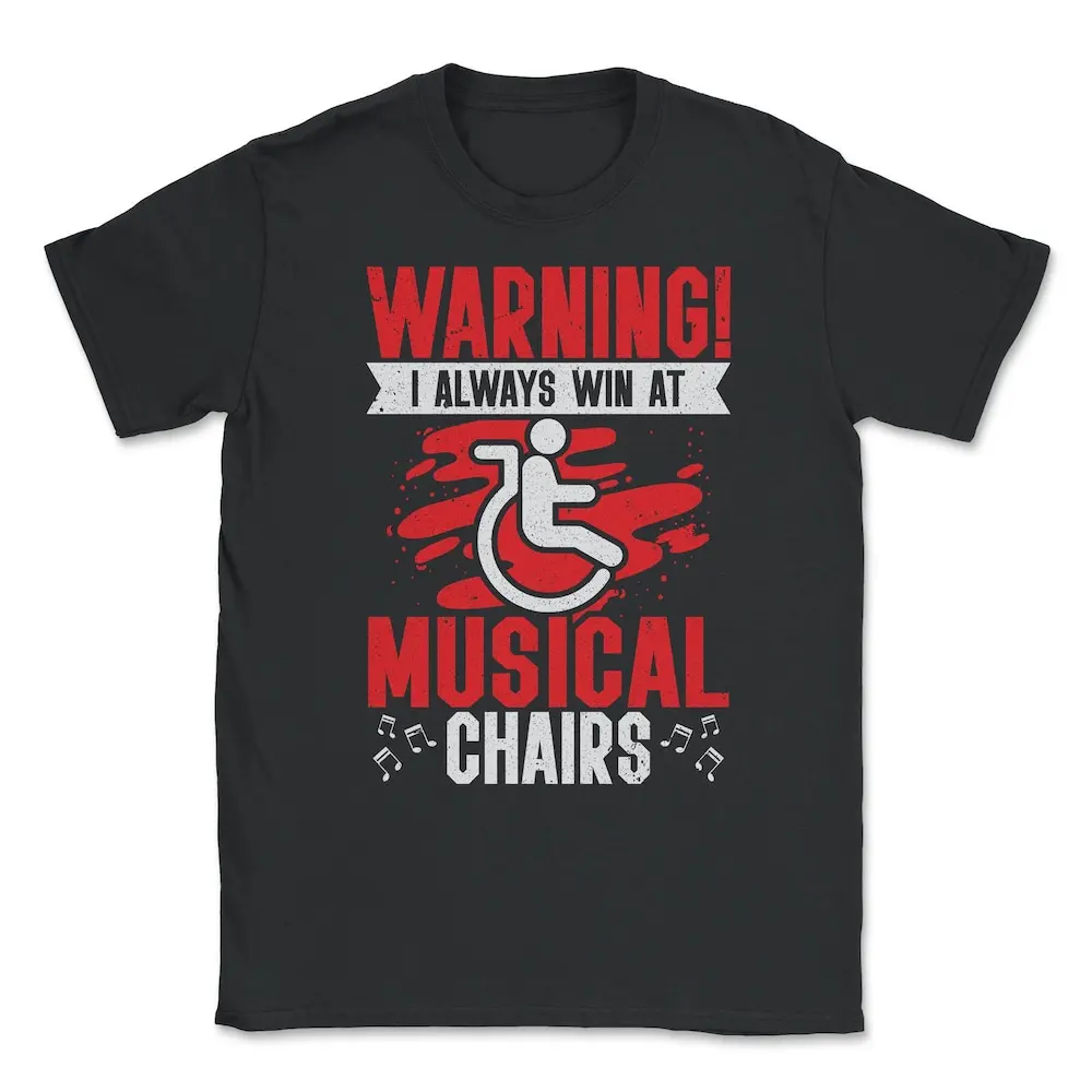 Warning I Always Win At Musical Chairs Wheel Chair T shirt