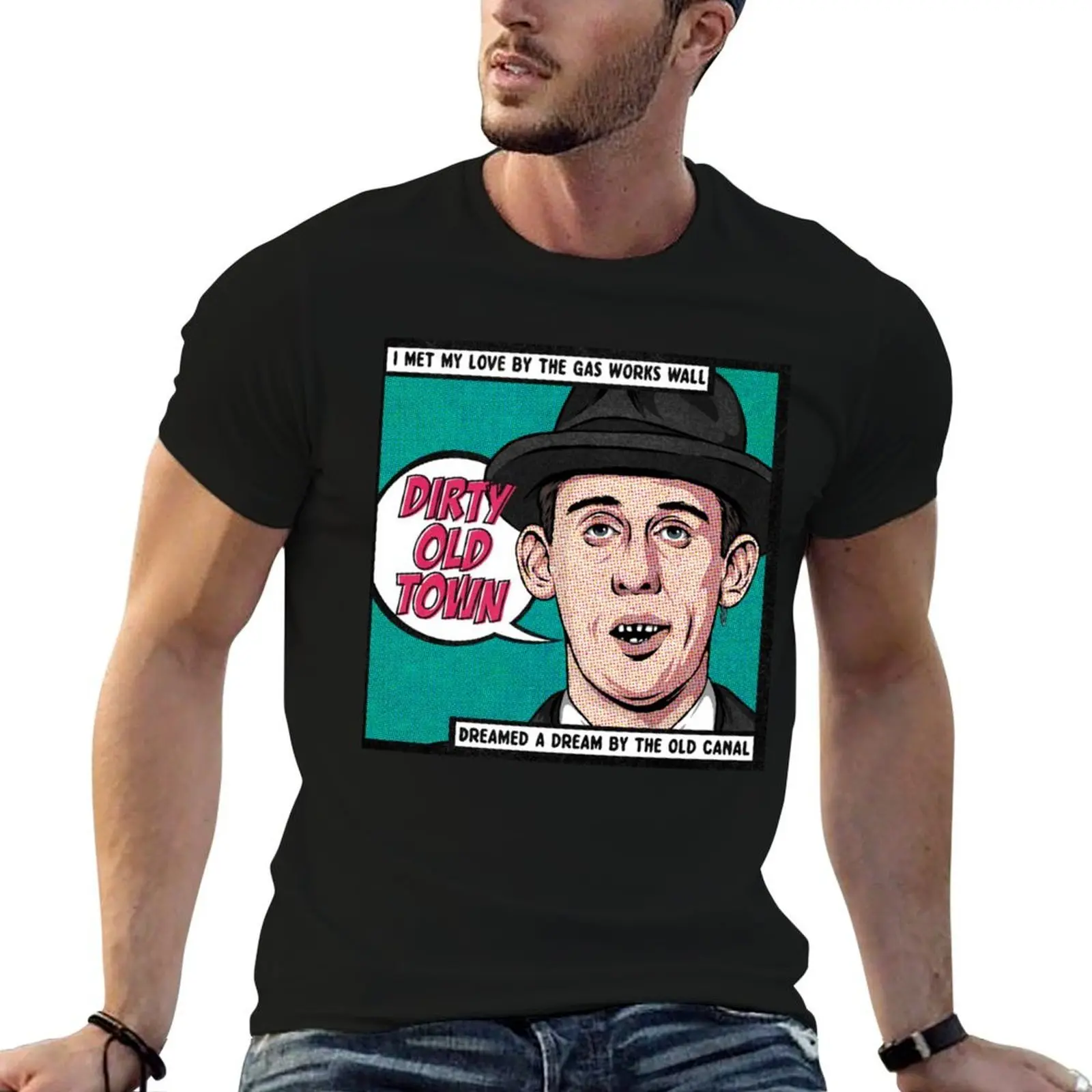 

Dirty Old Town Classic T-Shirt mens graphic t shirts t shirts for man pack cotton t shirts designer T-shirt