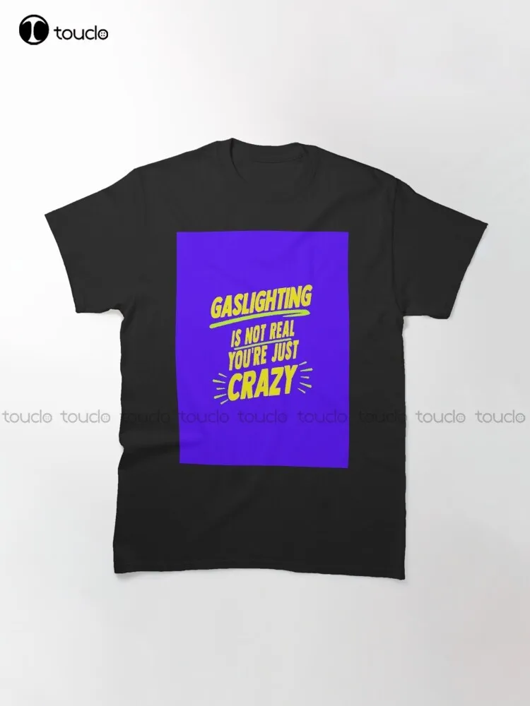 Gaslighting Is Not Real You Are Just Crazy Graphic T-Shirt Swim Shirt Tee T Shirts Digital Printing Breathable Cotton Retro Tee