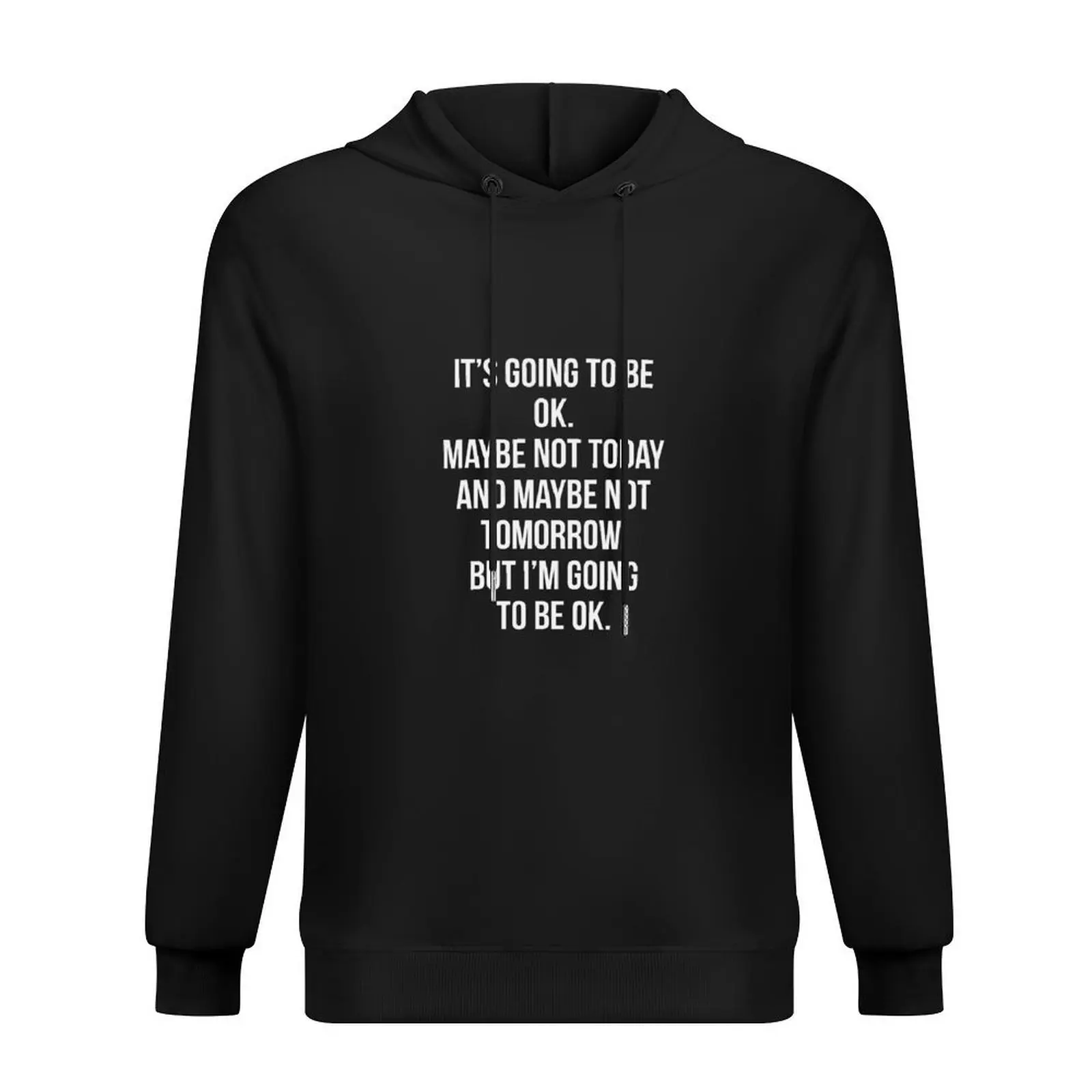 

It's going to be ok maybe not today and maybe not tomorrow but I'm going to be ok Hoodie mens designer clothes tracksuits
