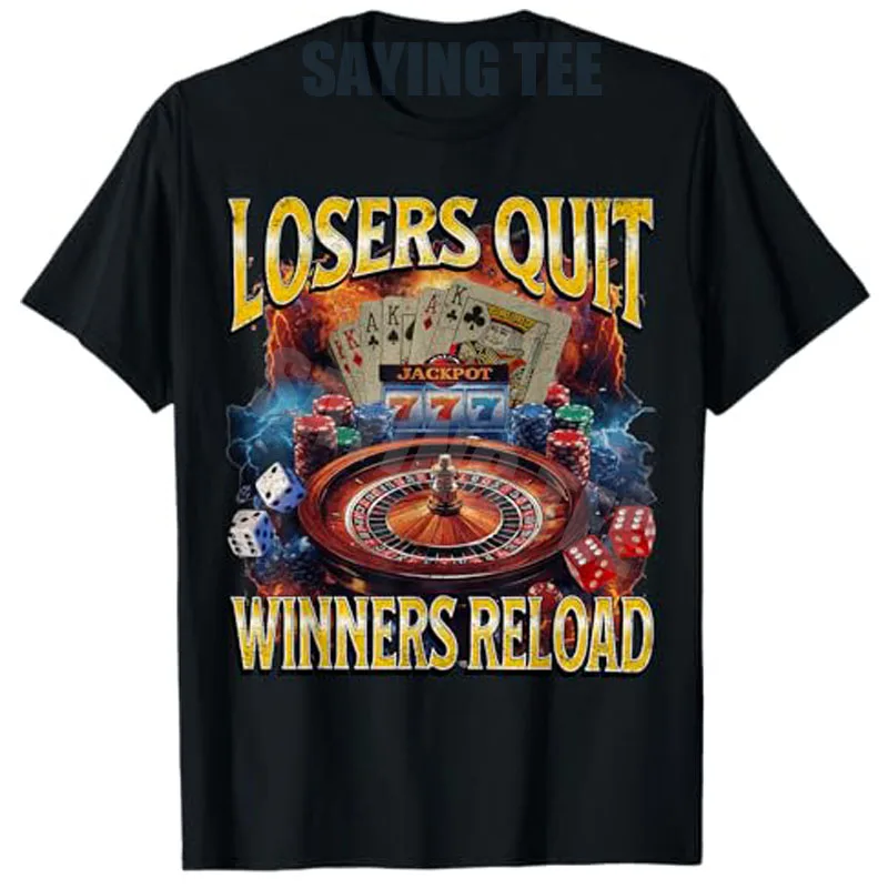 Losers Quit Winners Reload Funny Gambling Meme Bootleg T-Shirt Y2K Art Aesthetic Clothes Novelty Gift Casual Fashion Saying Tee