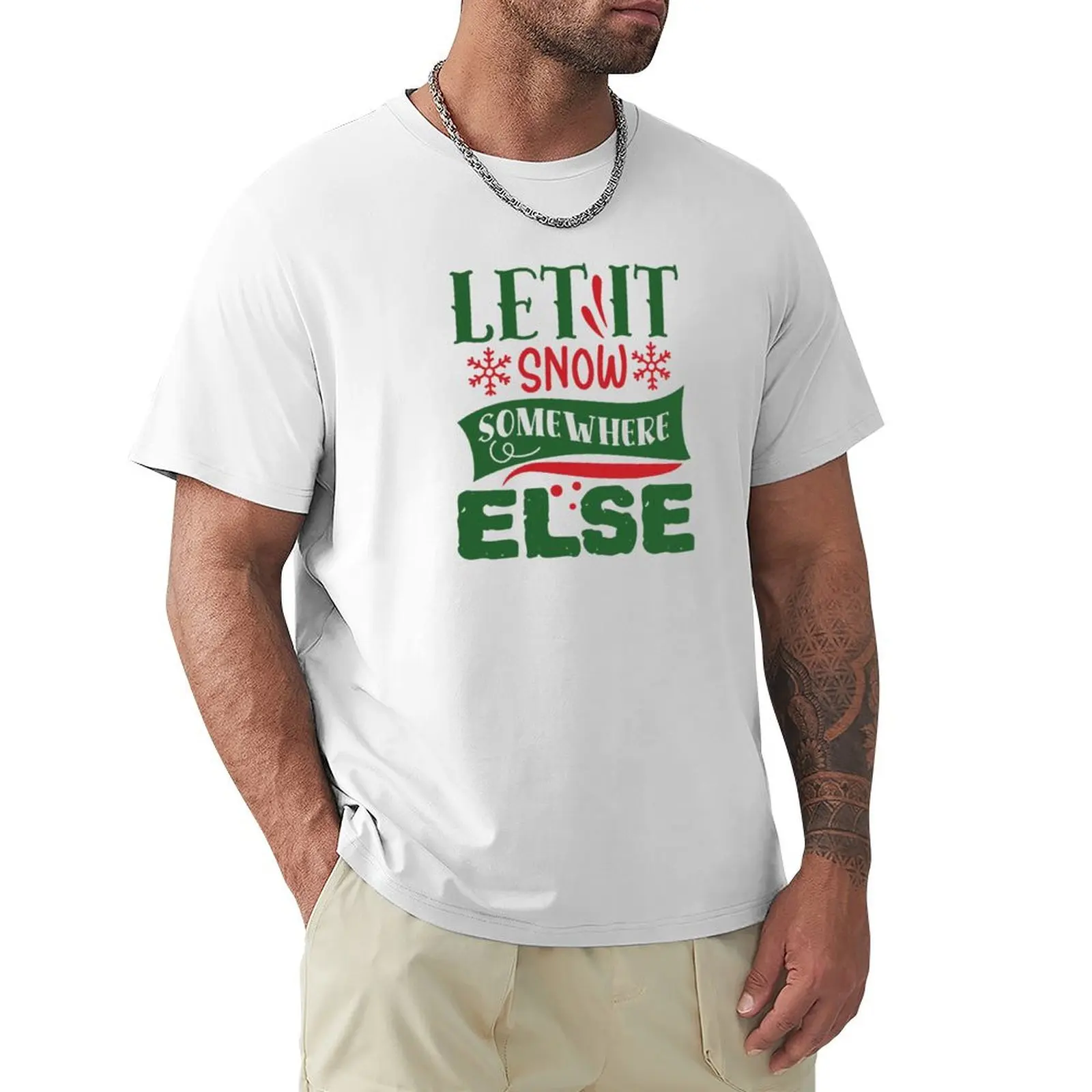 Let it Snow Somewhere Else T-Shirt summer tops graphics for a boy anime mens plain t shirts