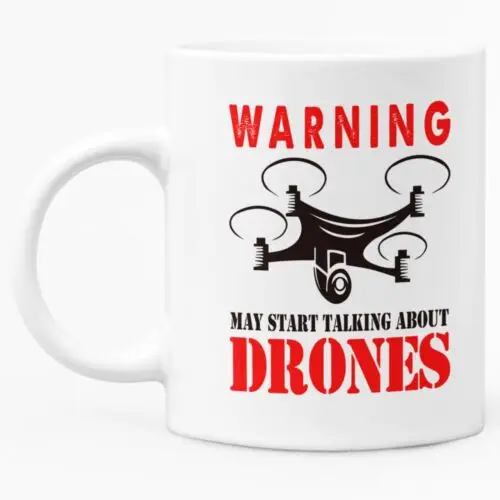 Funny Mug For Drone Pilot White Ceramic 11oz Coffee Mug With Handprinted Design