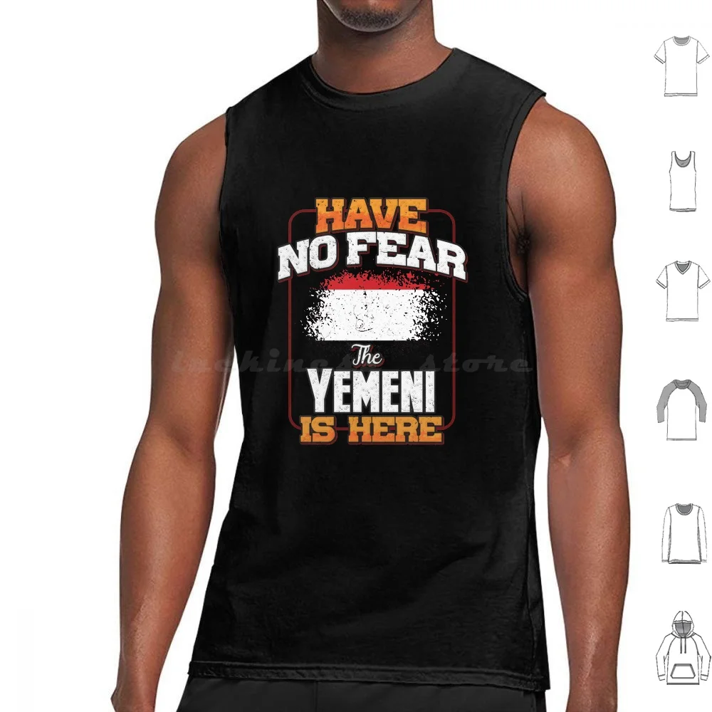 Have No Fear The Yemeni Is Here-Gift For Yemeni From With Yemen Tank Tops Vest Sleeveless Yemeni Pride Yemen Flag Yemeni Flag
