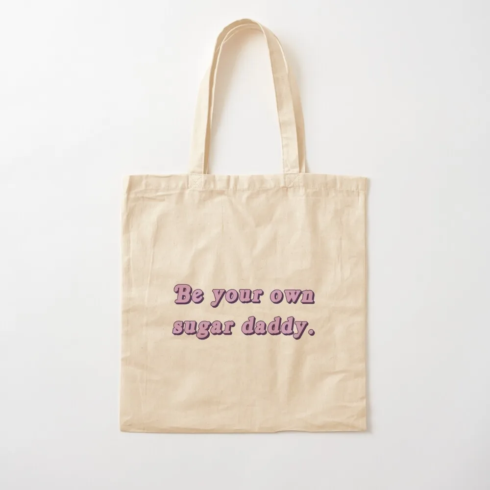 Be Your Own Sugar Daddy shirt, Unisex Aesthetic shirt, Slogan Hipster, Unisex T-Shirt, Empowering shirt Tote Bag Handbags women