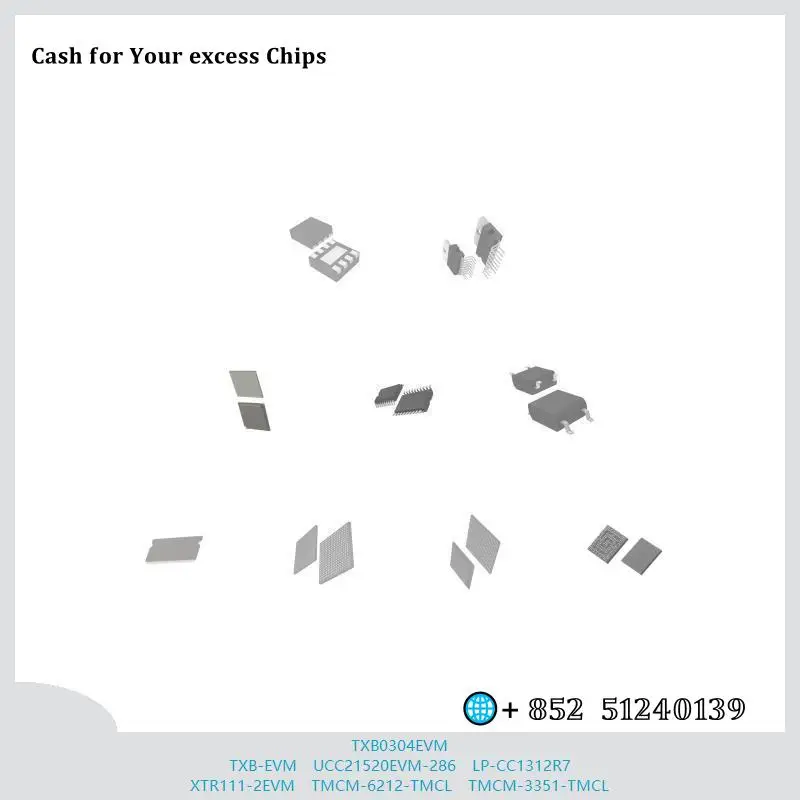 chip Integrated circuit chip MCU chip TXB0304EVM TXB-EVM UCC21520EVM-286 LP-CC1312R7 XTR111-2EVM TMCM-6212-TMCL TMCM-3351-TMCL