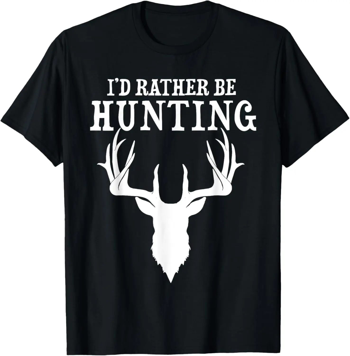 

Funny Hunting Gift Deer Id Rather Be Hunting Camping Summer T-Shirt