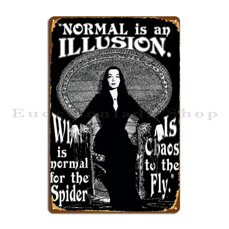 Morticia Addams Normal Is An Illusion Metal Signs Pub Club Designing Club Create Tin Sign Poster