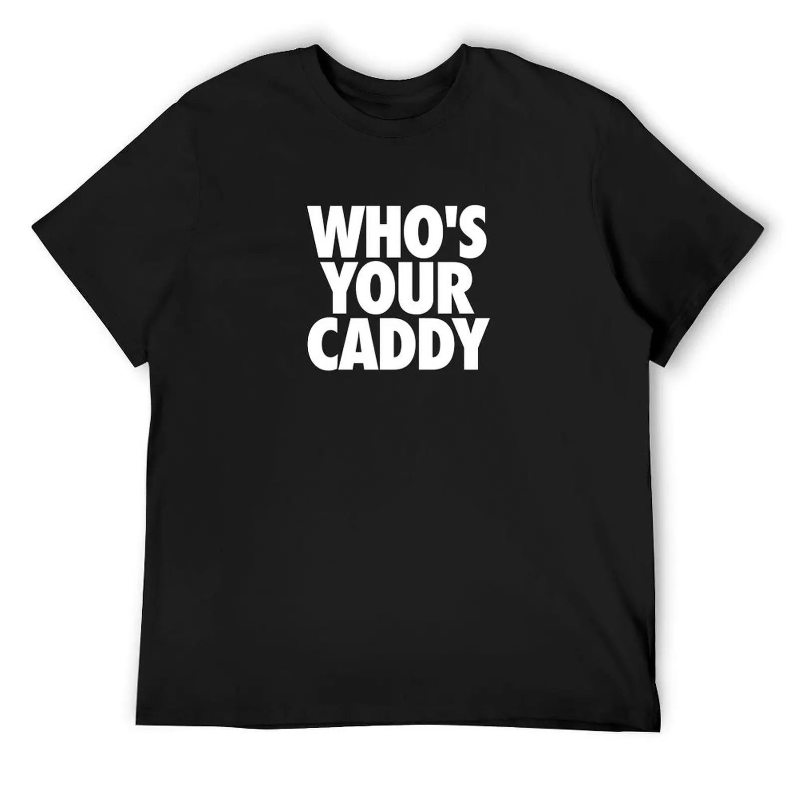 WHO'S YOUR CADDY | DADDY GOLFER T-Shirt Blouse man t shirt hippie clothes mens t shirt graphic