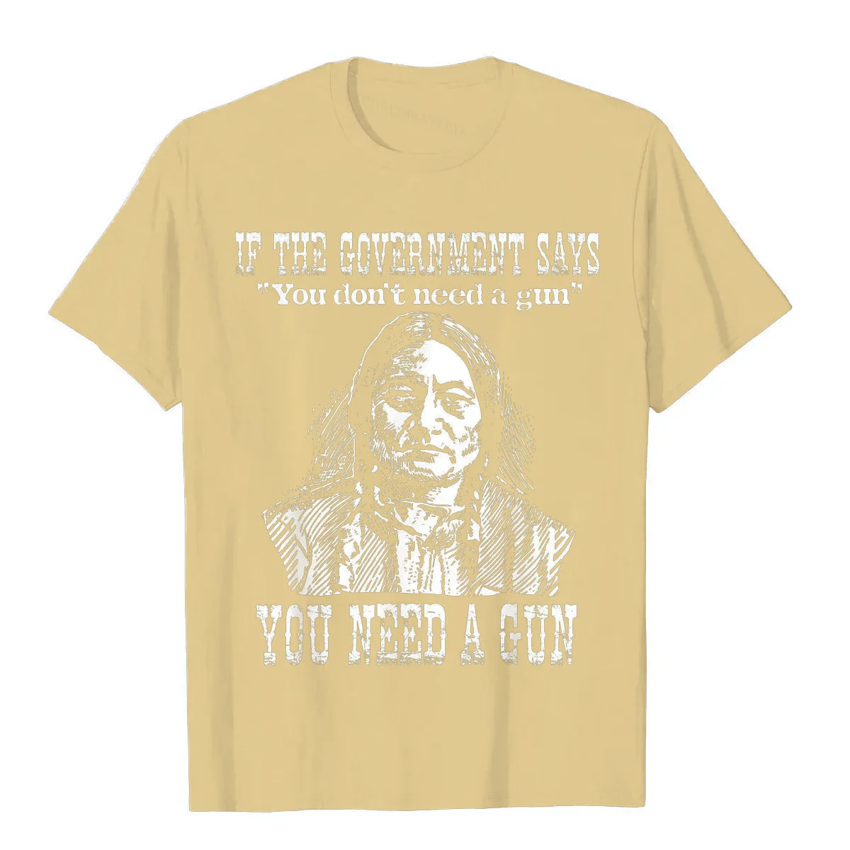 You Need A Gun Sitting Bull Shirt Pro-2nd Amendment T-Shirt Cotton Tops Tees For Adult Customized Top T-Shirts Printed On Retro