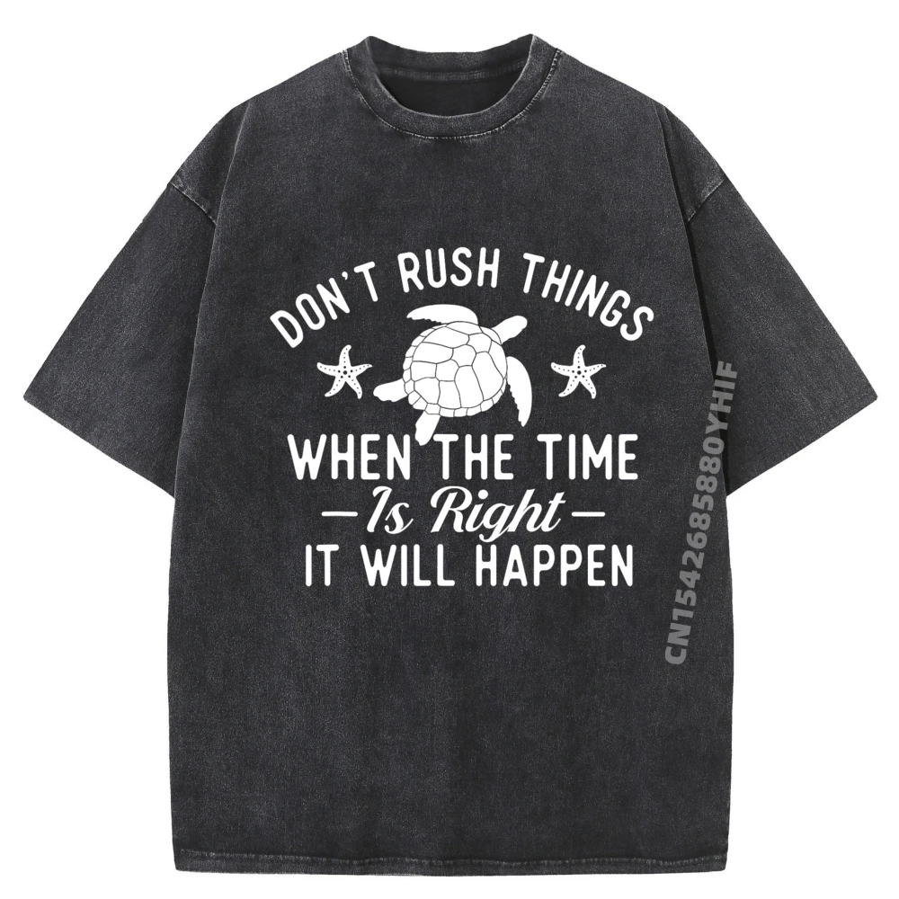 

Don T Rush Things Turtle Cute Tortoise Big And Tall T Shirts Men Short Sleeve Tee Oversized Washed Shirt