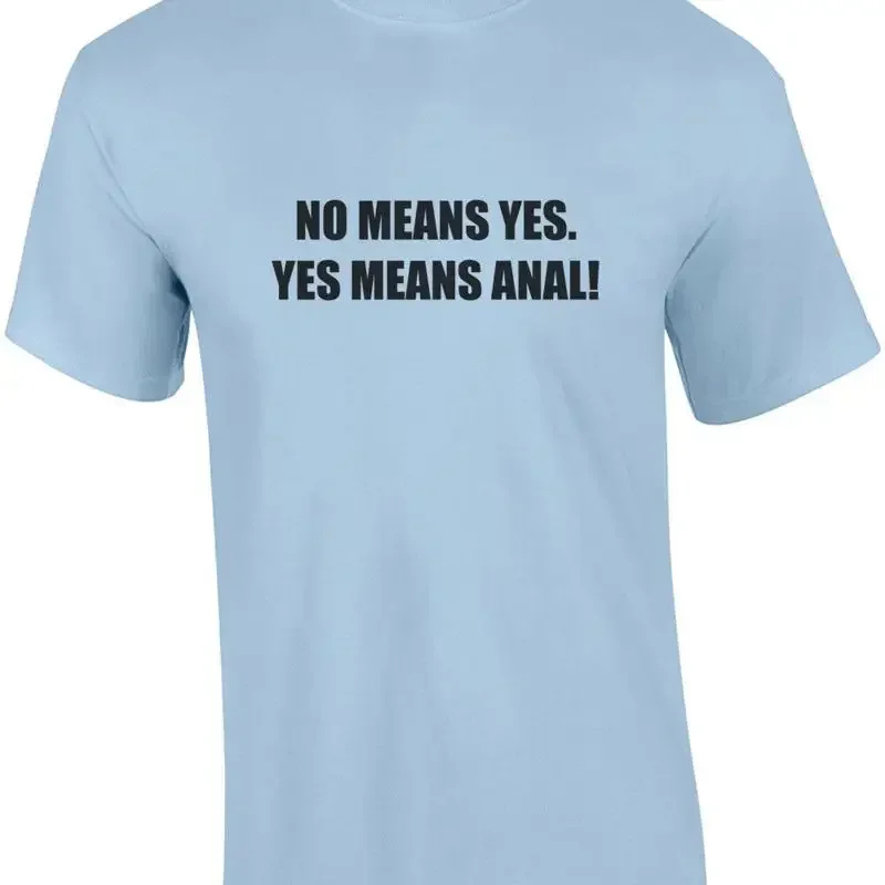 No means yes anal offensive sexual t shirt