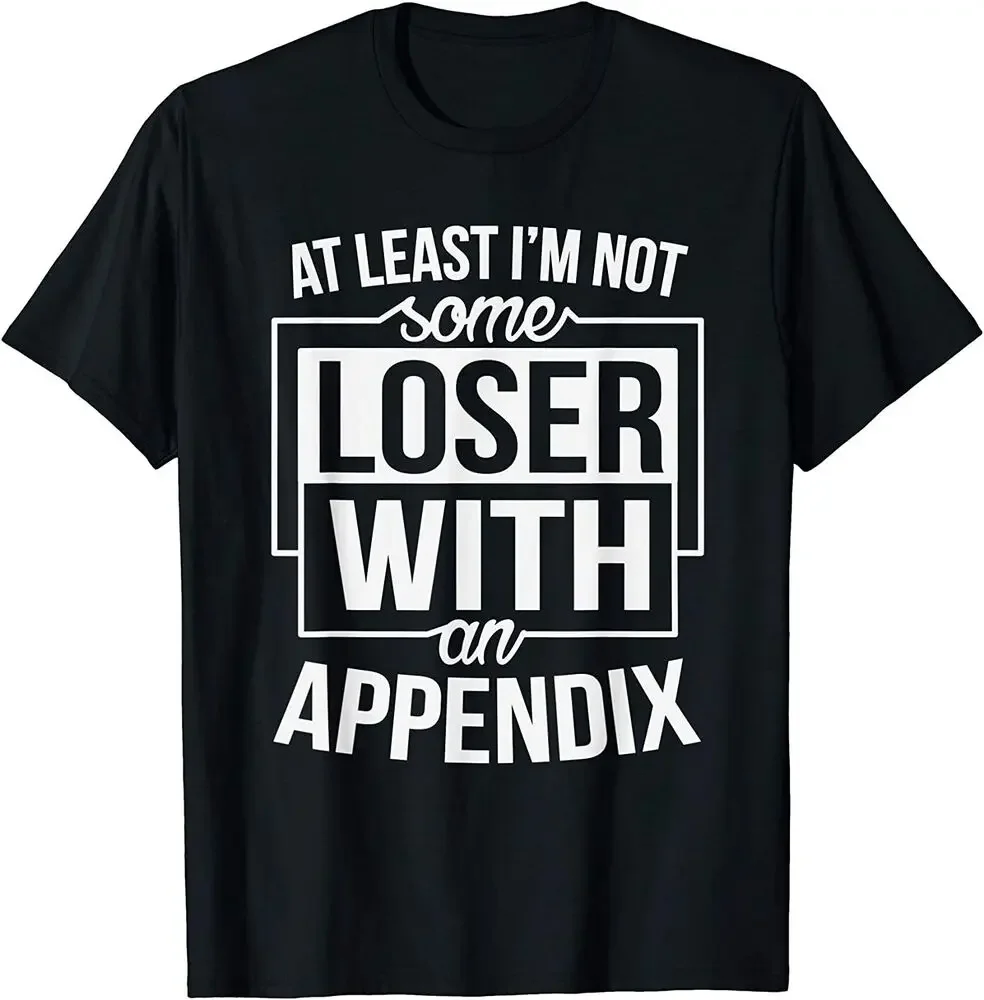 Not Some Loser Appendix Cancer Appendicitis Removal Gag Gift T-Shirt  Tees High Quality 100%Cotton Short Sleeve