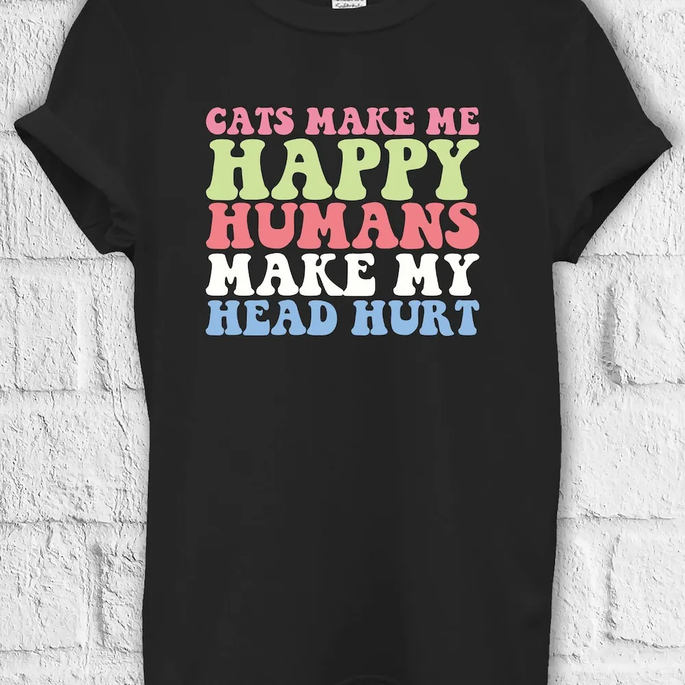 Cats Make Me Happy Humans T Shirt Sweat Jute Bag Kids Baseball Pullover Baggy Boyfriend 3509