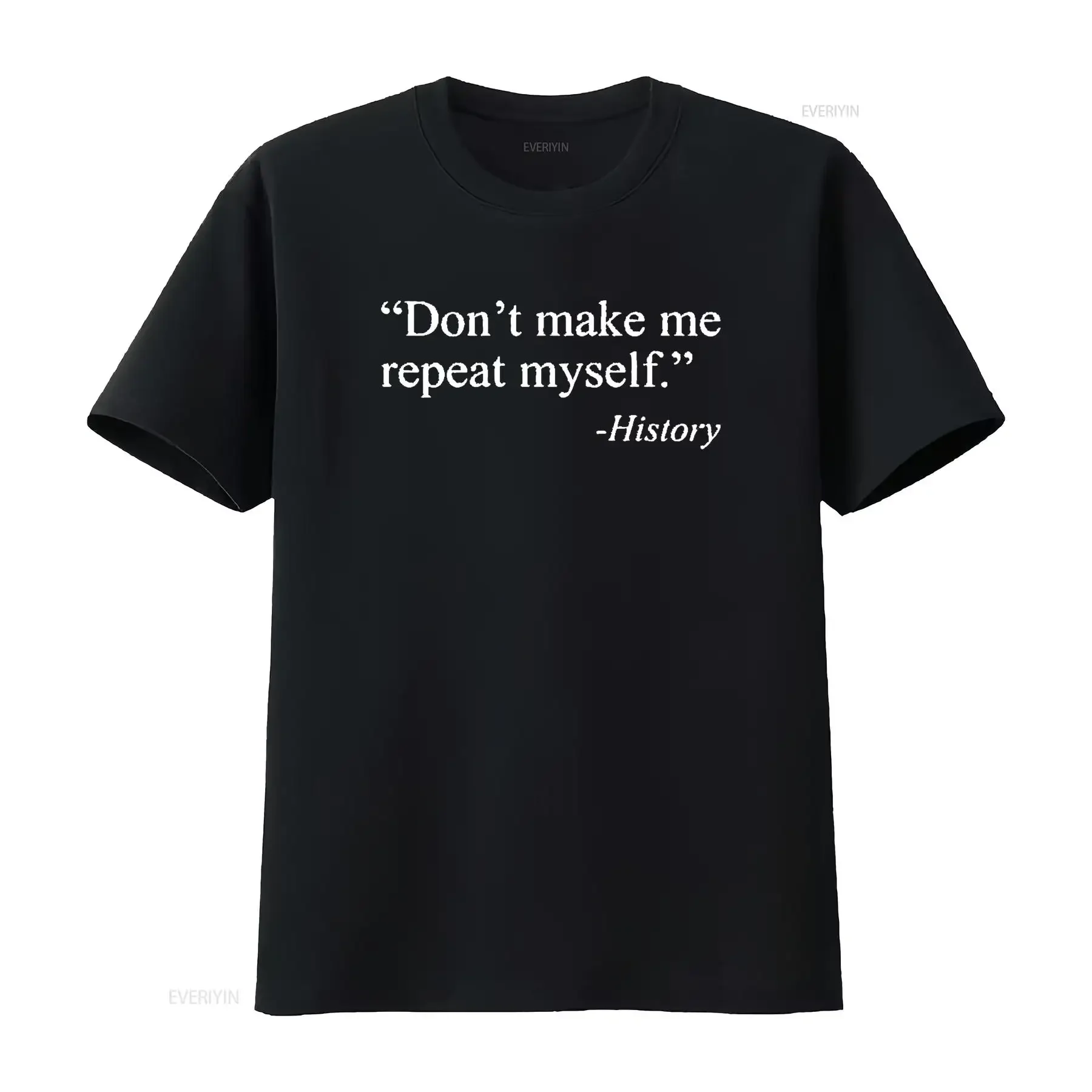 Don T Make Me Repeat Myself History Shirt Funny Quote Novelty Black 2X Large vintage Washed graphic streetwear Casual homme