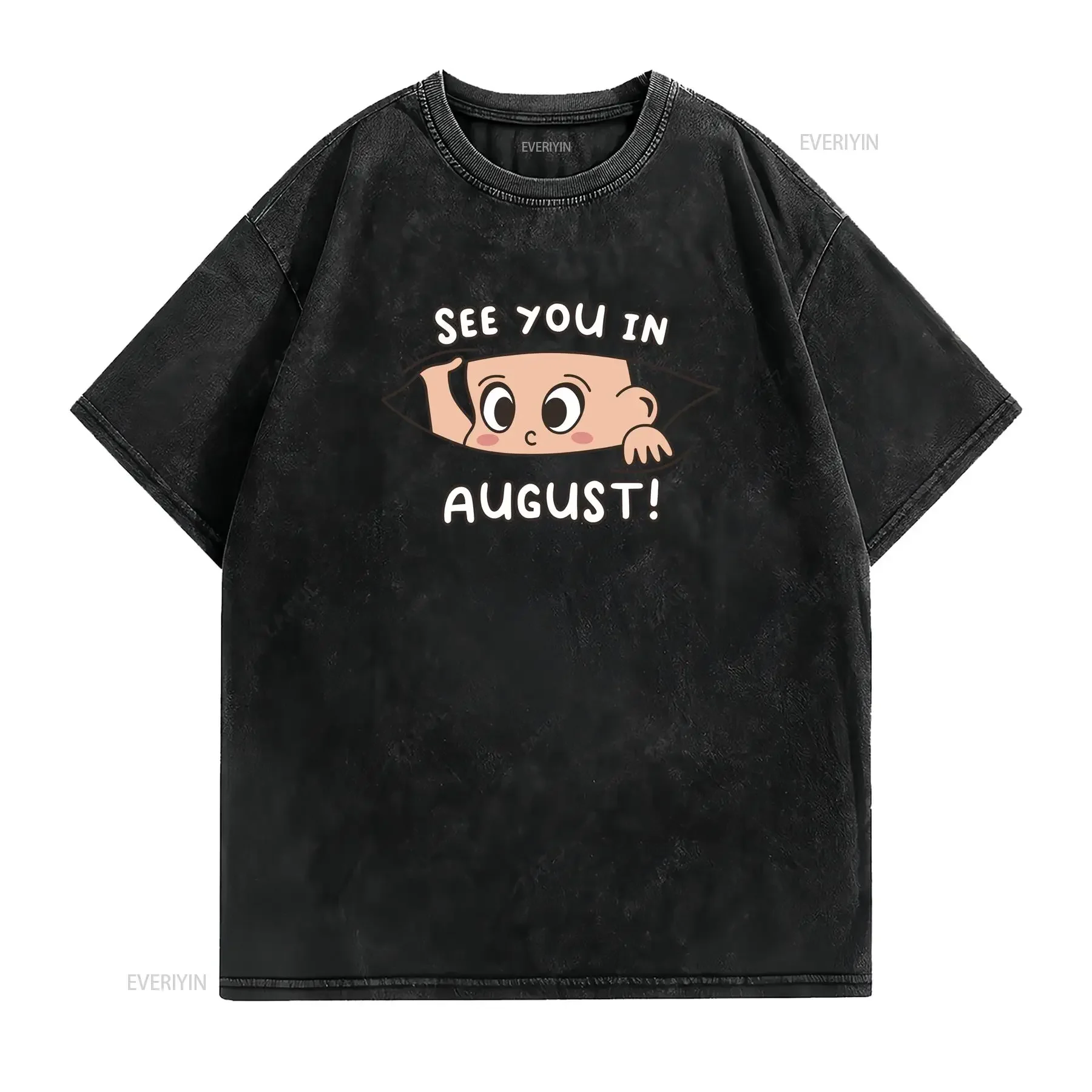 Pregnancy Mom Mother See you in August T Shirt  vintage Washed Soft Stylish Slightly Comfortable Top For Everyday Wear