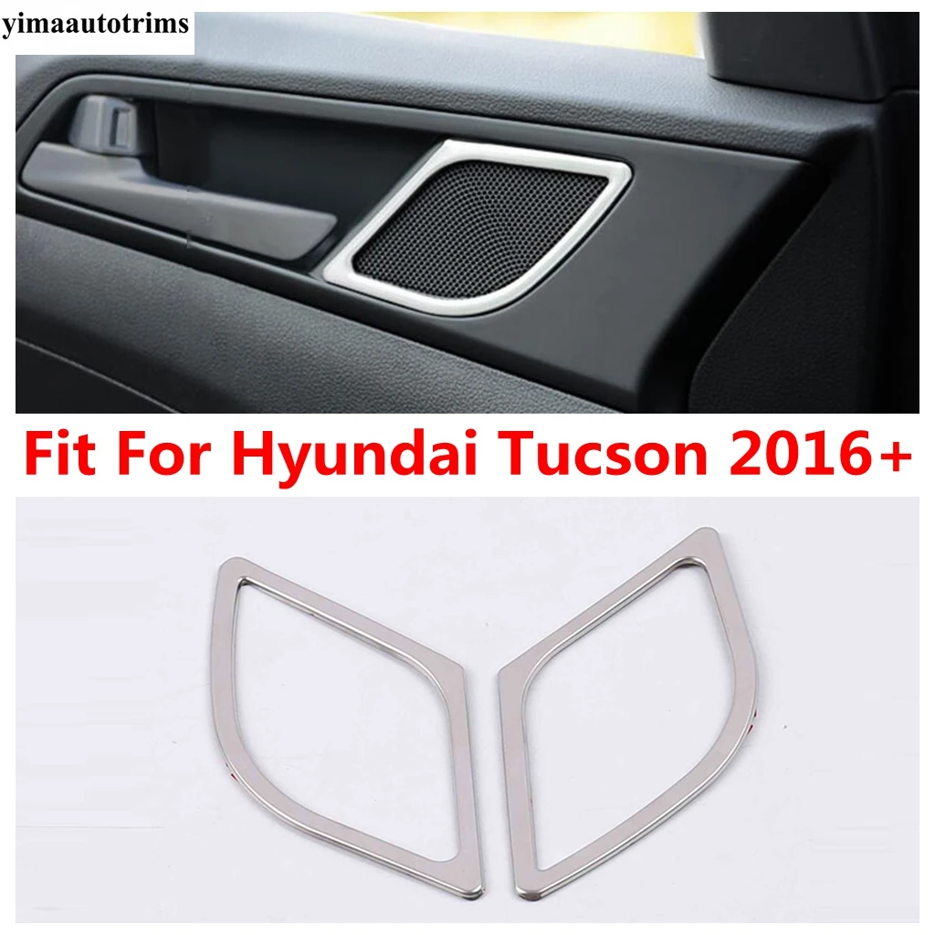 

For Hyundai Tucson 2016 - 2020 Car Inner Door Speaker Audio Sound Panel Frame Cover Trim Stainless Steel Accessories Interior