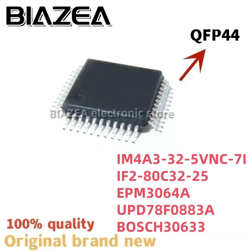 1piece IM4A3-32-5VNC-7I IF2-80C32-25 EPM3064A UPD78F0883A BOSCH30633 QFP44