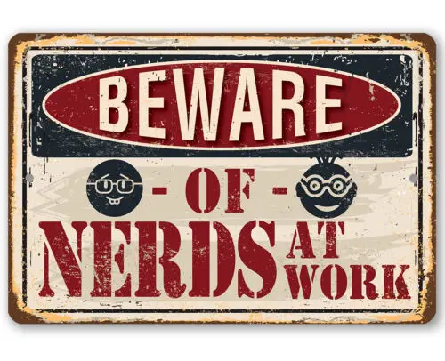 Metal Sign - Beware of Nerds - 8