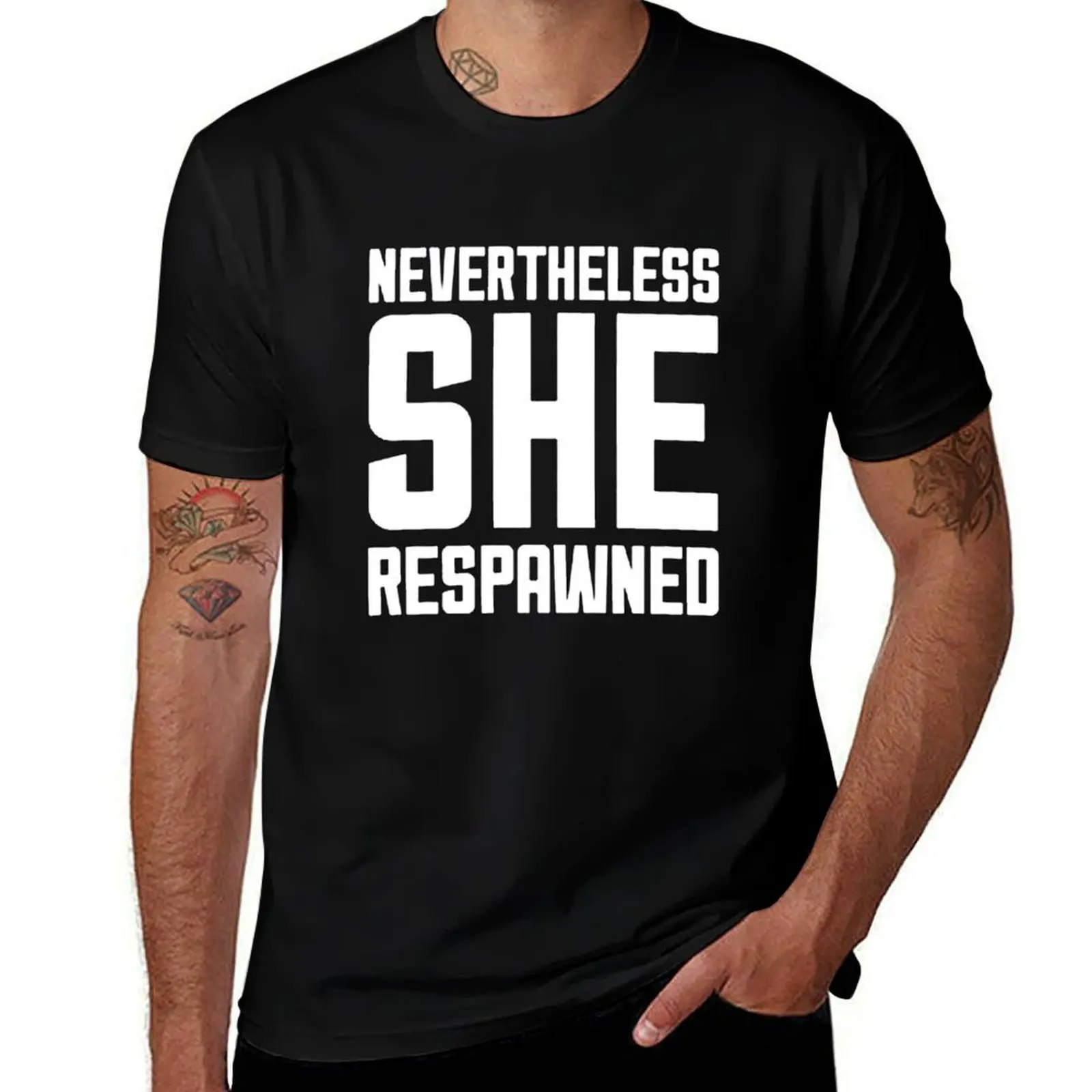 

NEVERTHELESS SHE RESPAWNED T-Shirt printed t shirts for man graphic t shirts for man t shirt man plain T-Shirt