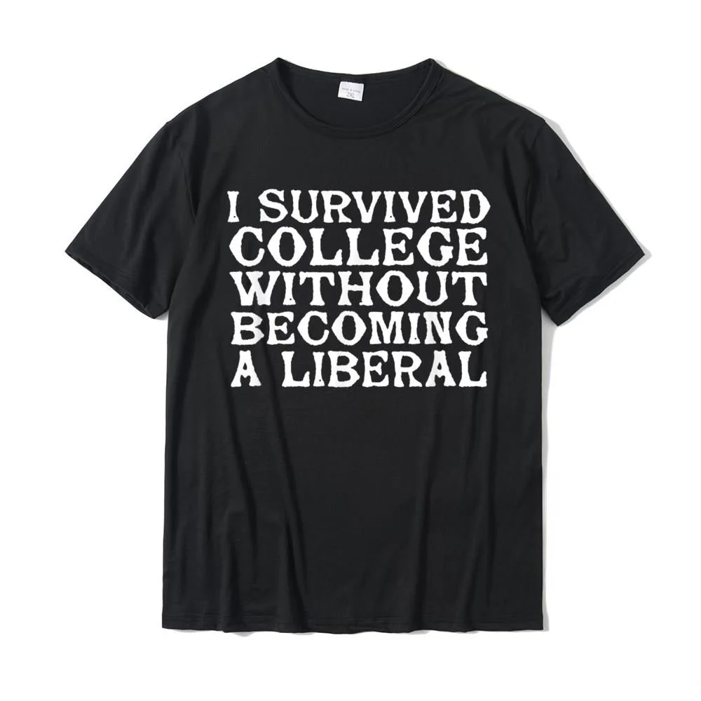 Proud Conservative T-Shirt Survived College Anti Liberal Tee T-Shirt T Shirts Normal Graphic Young Tees Normal Cotton