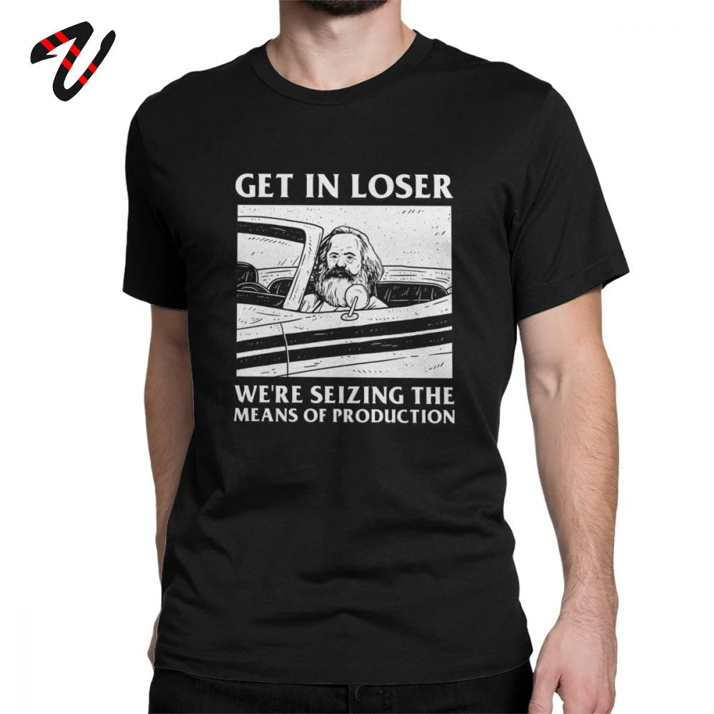 T-Shirts Karl Marx Quote Tshirt Men Get In Loser We're Seizing The Means Of Production Communism Socialism T Shirt Graphic Tees