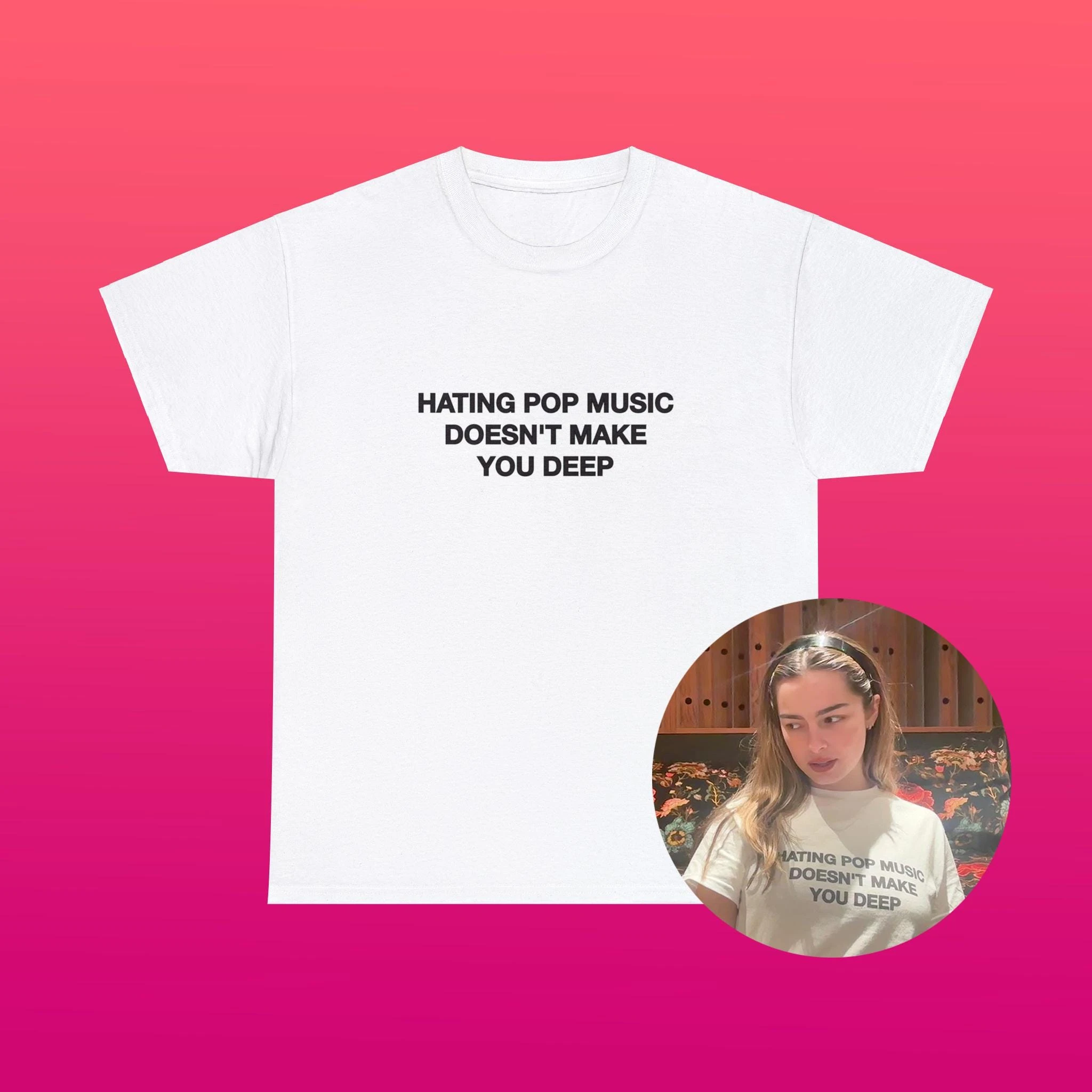 Unisex Y2K Polyester Tee 'Hating Pop Music Doesn't Make You Deep' Funny Sassy Sarcastic Concert Shirt Iconic Meme Design