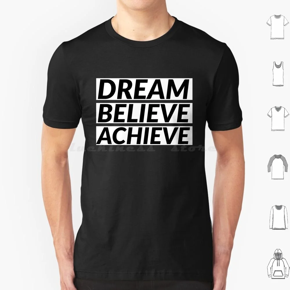 Dream Believe Achieve T Shirt Cotton Men Women Diy Print Dream Believe Achieve Work Achieve Legends Are Born In July Uplifting