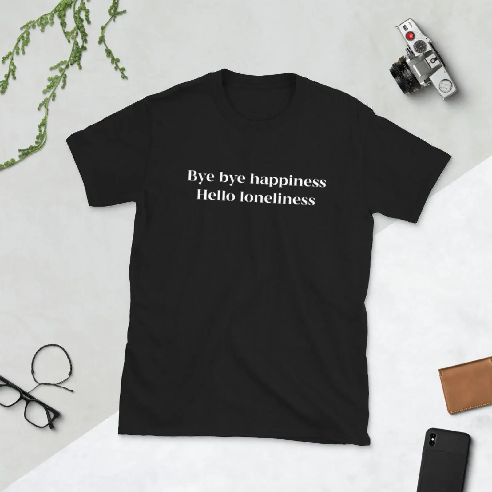 Bye Happiness Hello Loneliness Sarcastic Funny Saying  T Shirt Casual Sad Lonely Unhappy for  vintage Washed Versatile