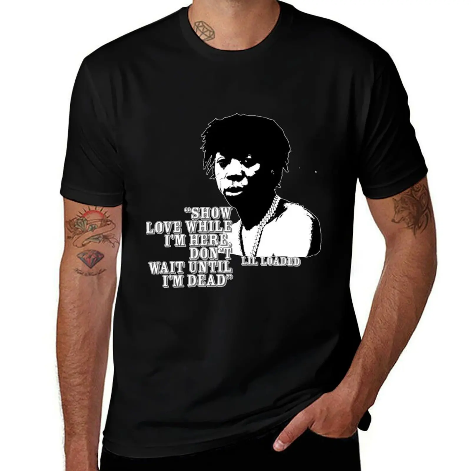 Lil Loaded RIP Show Love While I'm Here T-Shirt All Match Basic Short Sleeve Top T-Shirt