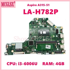 EH7L1 LA-H782P with  i3-6006U CPU 4GB-RAM Laptop Motherboard For Acer Aspire A315-51 Notebook Mainboard