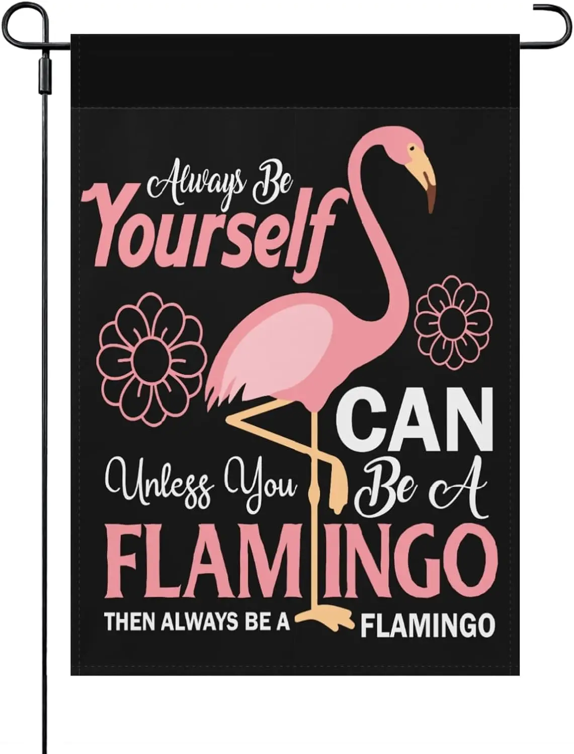 Always Be Yourself Unless You Can Be A Flamingo Then Always Be A Flamingo Outdoor Flags One Size Double Sided, Decorative Small