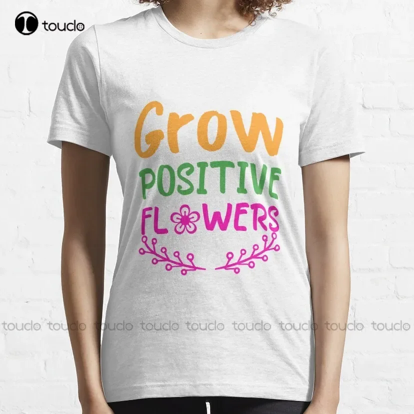 Grow Positive Flowers T-Shirt Cute T Shirts High Quality Cute Elegant Lovely Kawaii Cartoon Sweet Harajuku Cotton T-Shirt Xs-5Xl