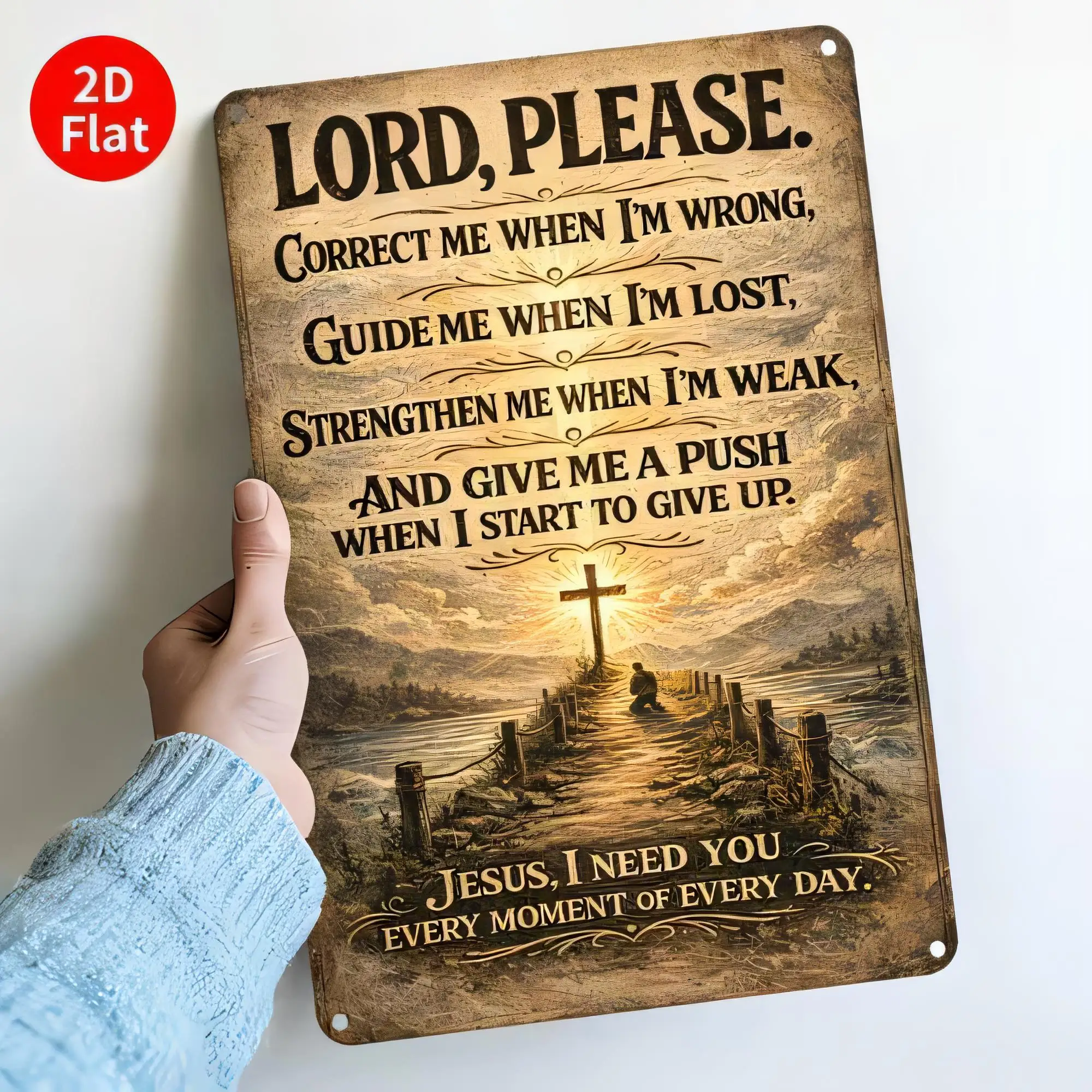 Tin Sign Lord Please Correct Me When I’m Wrong Guide Me When I’m Lost Strengthen Me When I’m Weak Give Me A Push Jesus I Need Yo