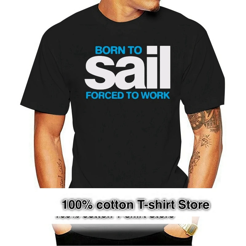 

2024 Male Harajuku Top Fitness Brand Clothing Born To Sail Men Navigation T Shirt Yachting Canoe For Him Dad Tee Shirt