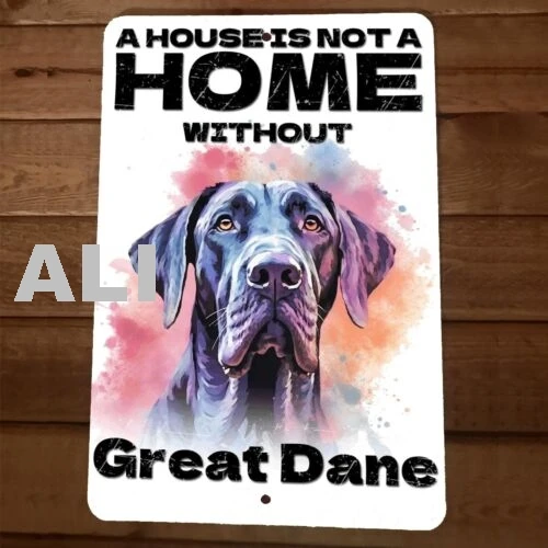 A House is Not a Home Without Great Dane Dog 8x12 Metal Wall Animal Sign sign