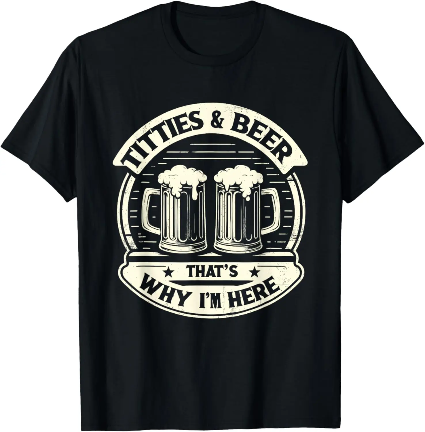 Titties And Beer That's Why I'm Here Beer and Boobs Lover T-Shirt