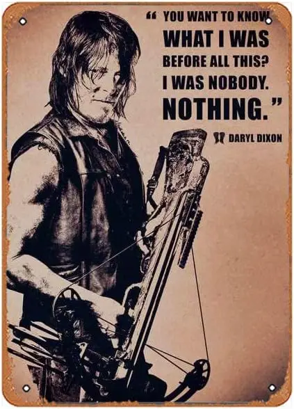 Póster con cita de Daryl The Walking Dead, letrero de estaño de Metal Vintage para jardín, Club, exterior, interior, pared del hogar, decorativo, 8x12 i