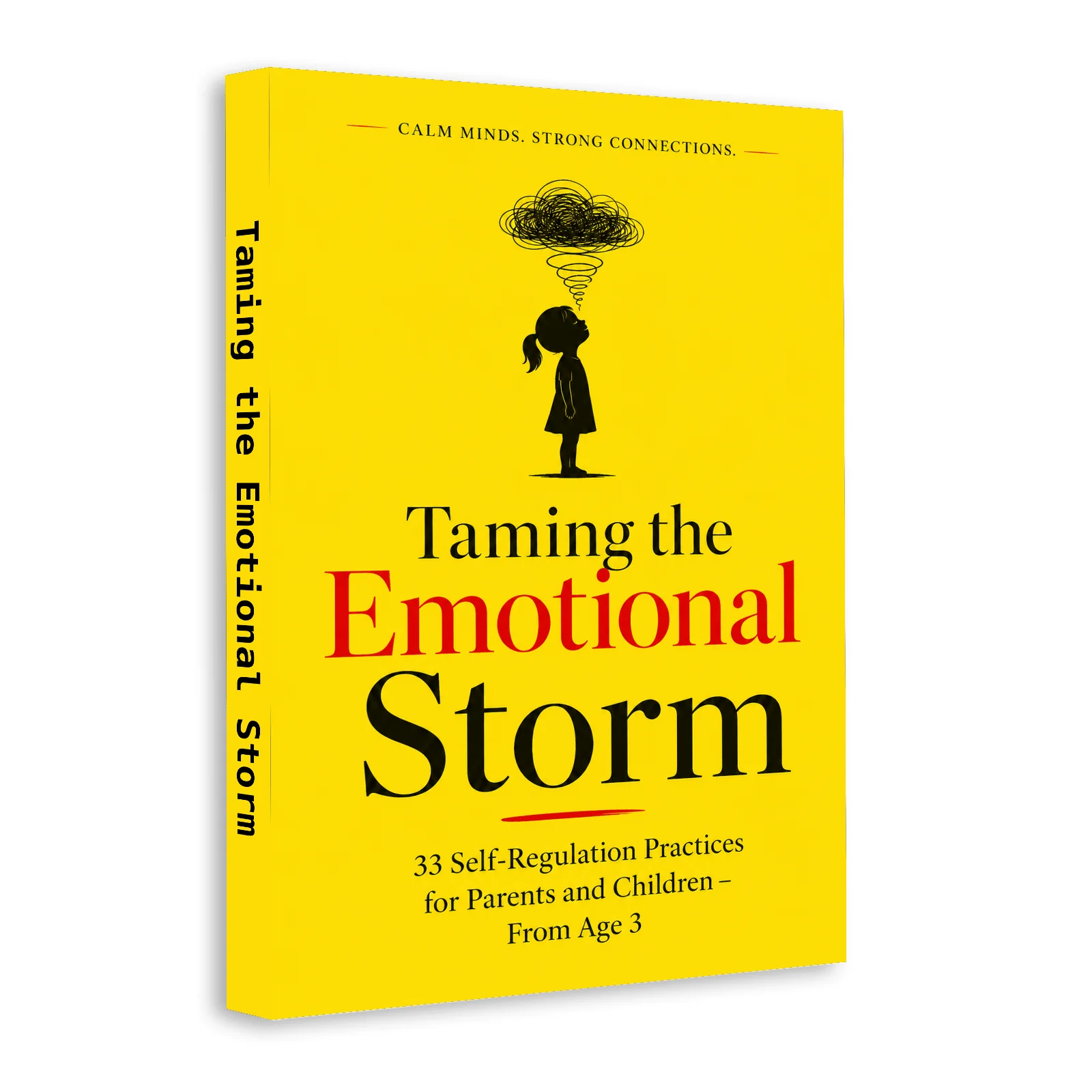 Taming the Emotional Storm, 33 Self-Regulation Practices for Parents and Children, Calm-Down Skills and Family Connection