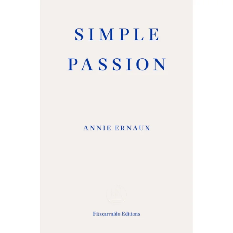 

Книга Simple Passion Annie Ernaux Fitzcarraldo Editions 9781913097554