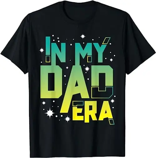 In My Dad Era First Time Daddy New Father'S Day T Shirt Sweat 31823