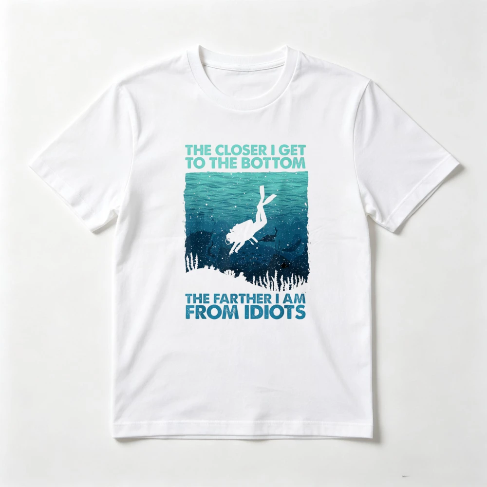 Funny Scuba Diving Themed Art The Closer I Get To The Bottom Dive Diver T-Shirt Casual Fashion Loose Summer O-neck Man Women Tee